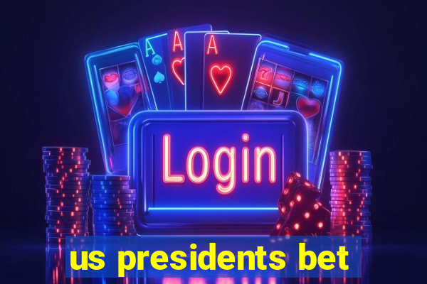 us presidents bet