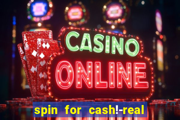 spin for cash!-real money slots game