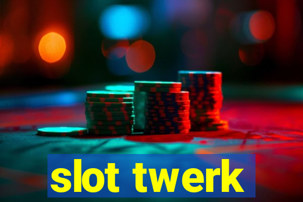 slot twerk