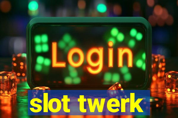 slot twerk