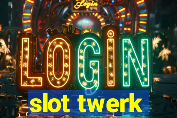 slot twerk