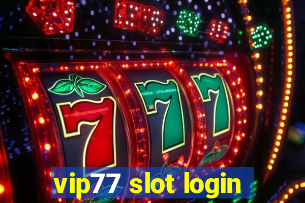 vip77 slot login