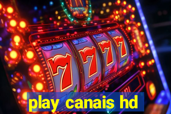 play canais hd