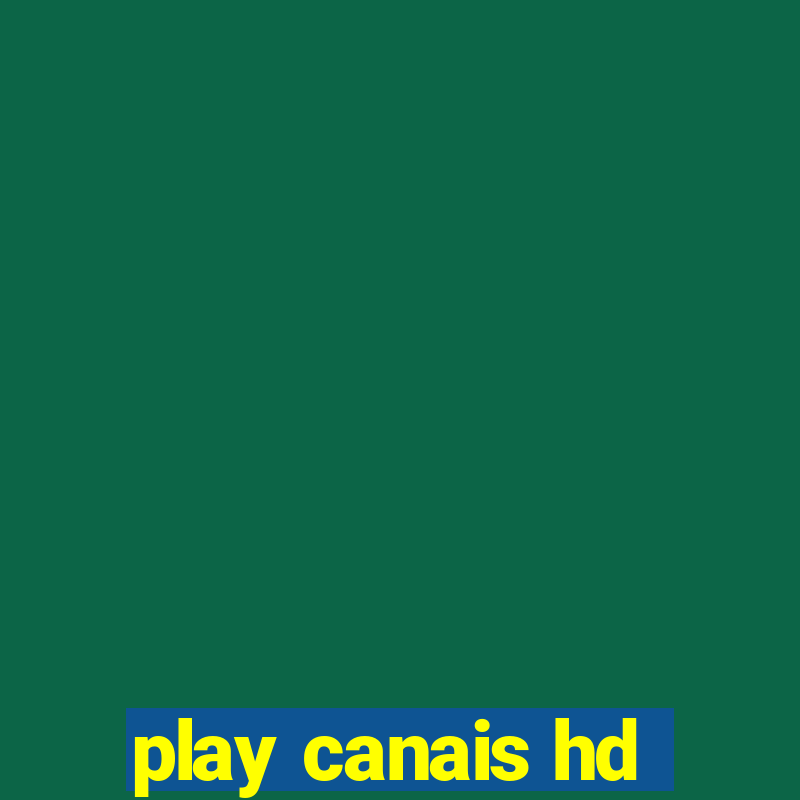 play canais hd