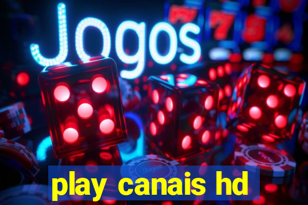 play canais hd