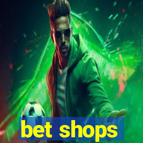 bet shops