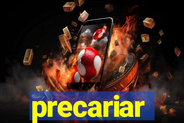 precariar