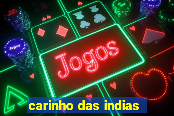 carinho das indias