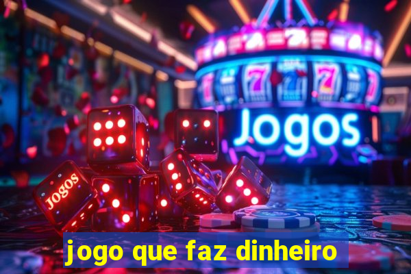 jogo que faz dinheiro