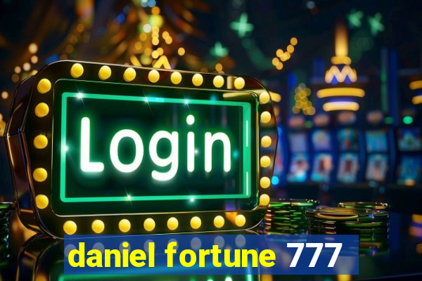 daniel fortune 777