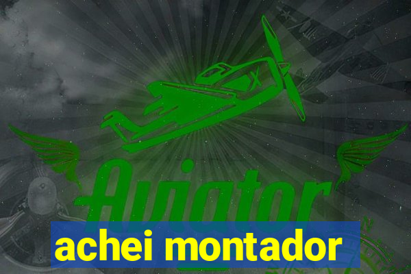 achei montador