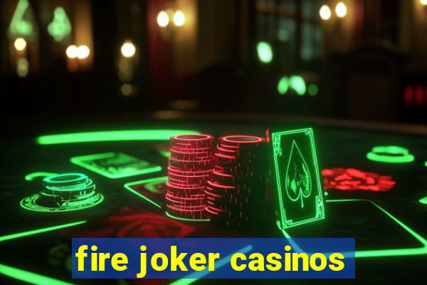 fire joker casinos