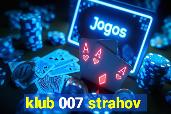 klub 007 strahov