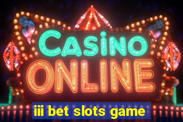 iii bet slots game