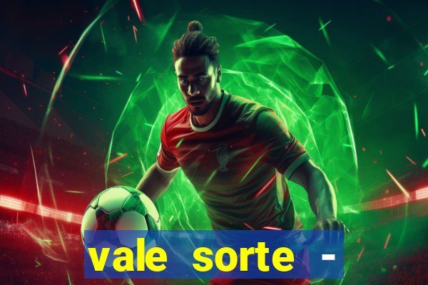 vale sorte - resultado hoje