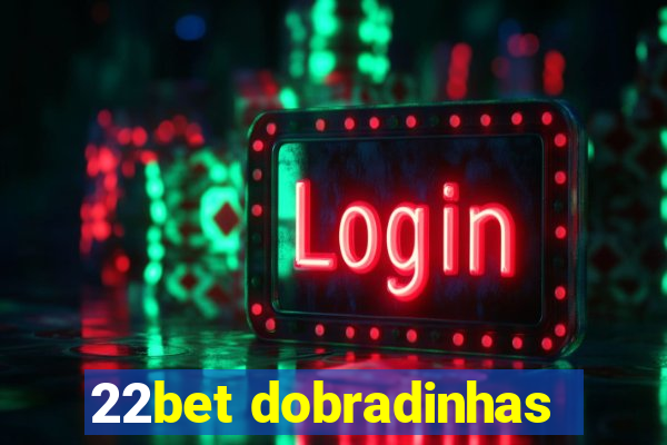 22bet dobradinhas