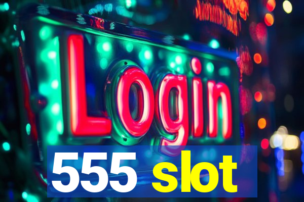 555 slot