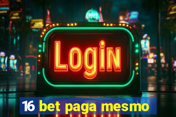 16 bet paga mesmo