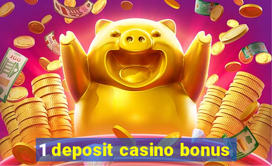 1 deposit casino bonus