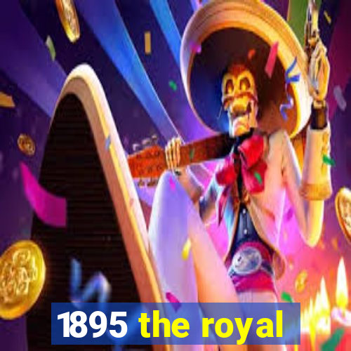 1895 the royal