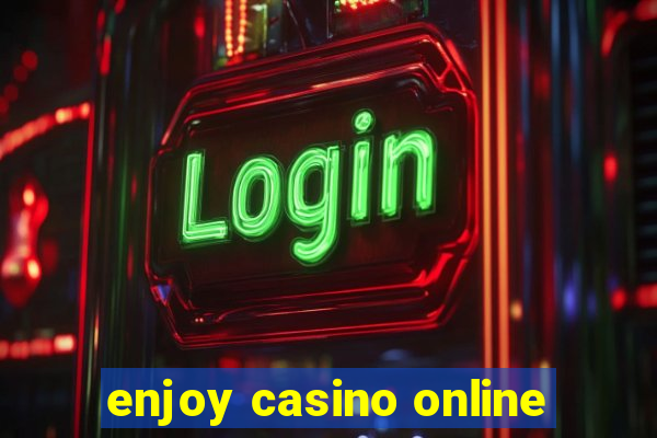 enjoy casino online