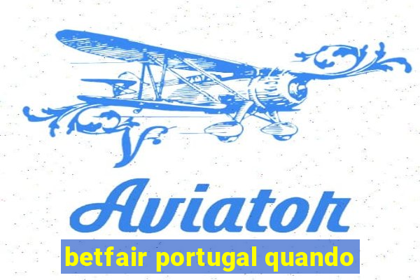 betfair portugal quando