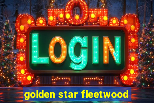 golden star fleetwood