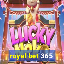 royal bet 365