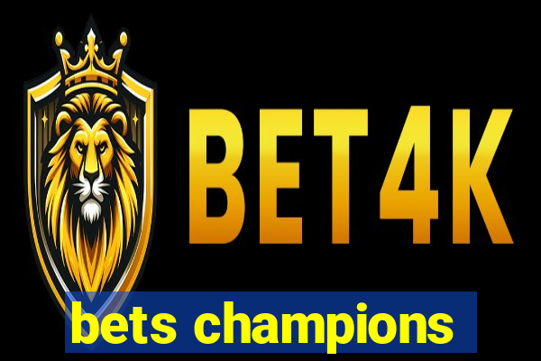 bets champions