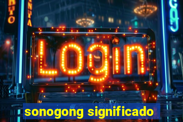 sonogong significado