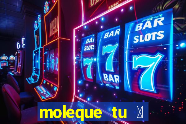 moleque tu 茅 doido 4