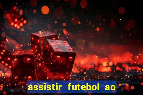 assistir futebol ao vivo rcm