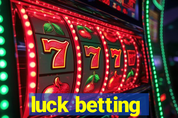 luck betting