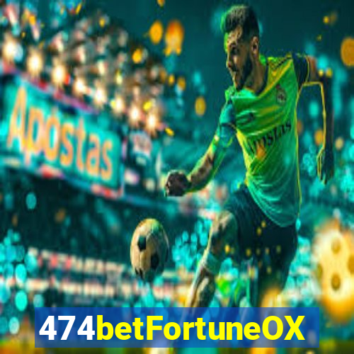 474betFortuneOX