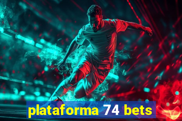 plataforma 74 bets