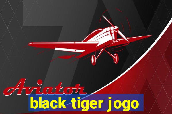 black tiger jogo