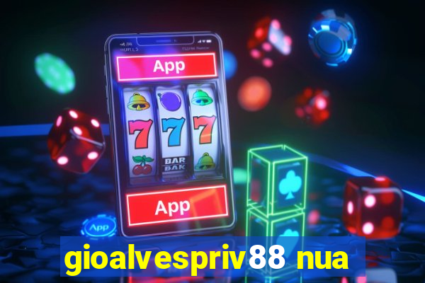 gioalvespriv88 nua