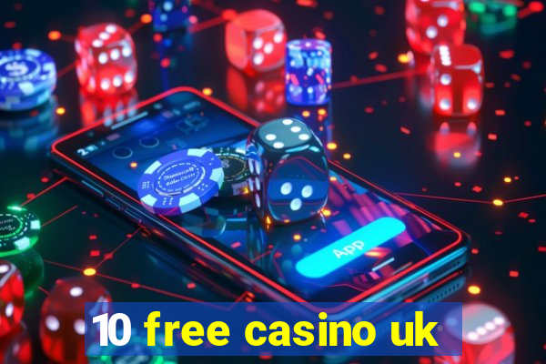 10 free casino uk