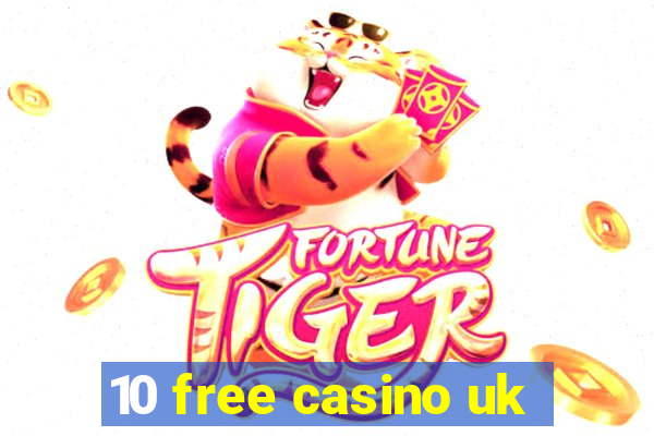 10 free casino uk