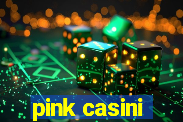 pink casini