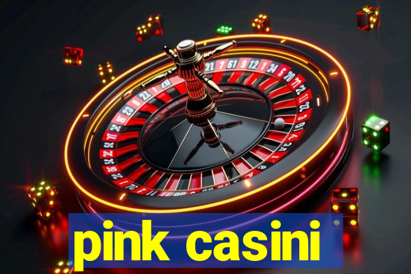 pink casini