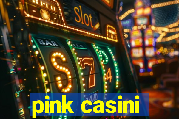 pink casini