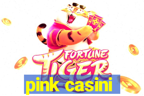 pink casini