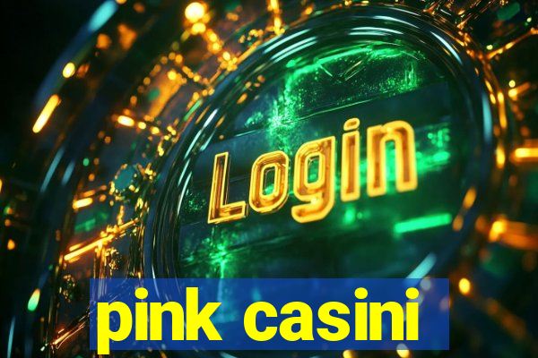 pink casini