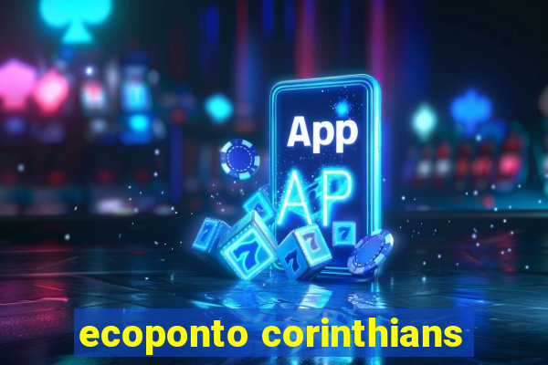 ecoponto corinthians