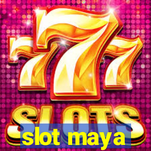 slot maya