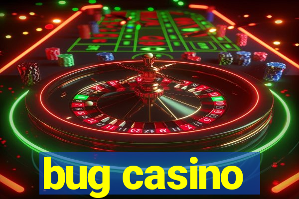 bug casino