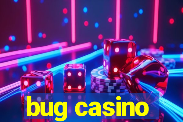 bug casino