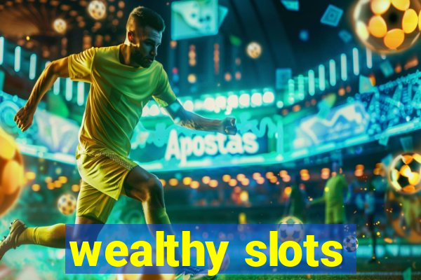 wealthy slots