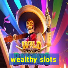 wealthy slots